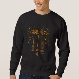 Come We Fly Witch Mop Broom Vacuum Flying Hallowee Sweatshirt