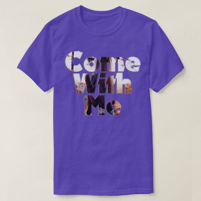 Come With Me 1 T-Shirt (Design Front)
