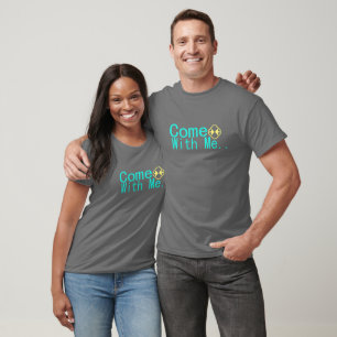 Come With Me – Adventure & Love Inspired T-Shirt