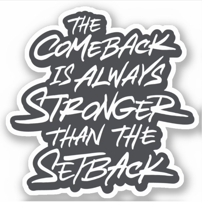 Comeback is always stronger than the setback (Front)