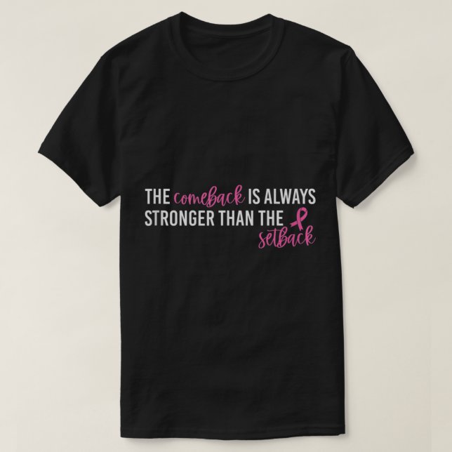 Comeback Is Always Stronger Than The Setback Breas T-Shirt (Design Front)