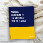 Comebacks to Use When Men Tell Me to Smile Notebook<br><div class="desc">Funny notebook to use for all your daily reminders,  deep thoughts and grievances,  or for just taking notes at school and work. It makes a great gift.</div>