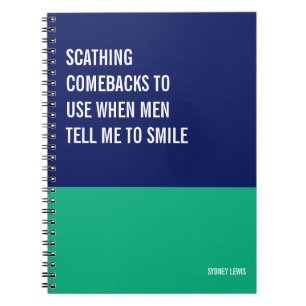 Comebacks to Use When Men Tell Me to Smile Notebook