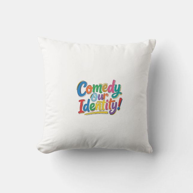 Comedy Our Identity – Funny Graphic T-Shirt Design Cushion (Front)