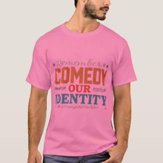Comedy Our Identity T-Shirt