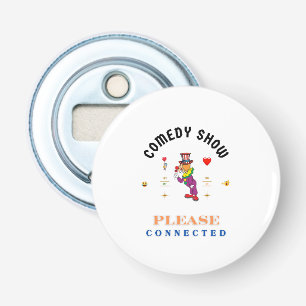 COMEDY SHOW BOTTLE OPENER