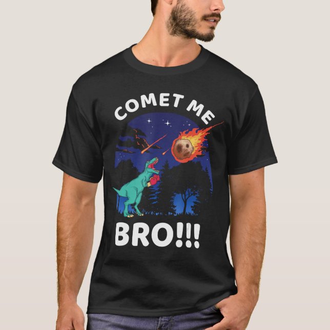 Comet Me Bro Funny Boing re Dinosaur Pun Etinction T-Shirt (Front)
