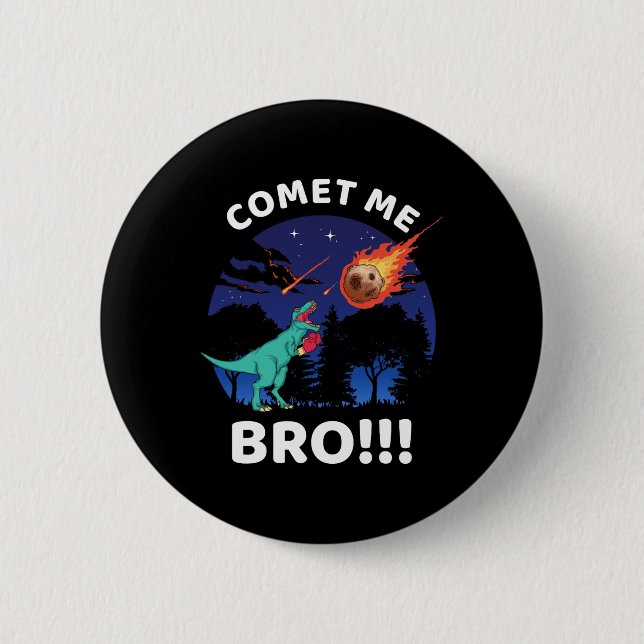Comet Me Bro Funny Boxing T Rex Dinosaur Pun Extin 6 Cm Round Badge (Front)