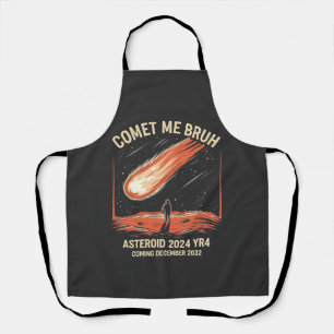 Comet Me Bruh Funny ASTEROID 2024 YR4 Apron