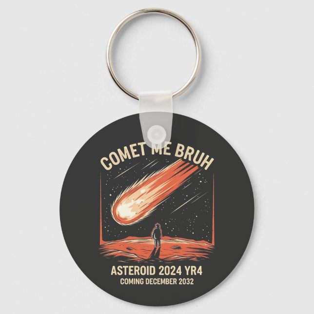 Comet Me Bruh Funny ASTEROID 2024 YR4 Key Ring (Front)