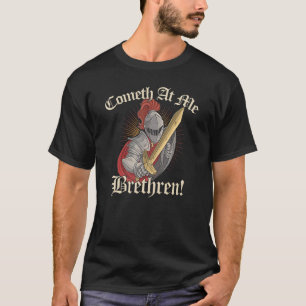 Cometh At Me Brethren Mediaeval Ren Faire Renaiss T-Shirt
