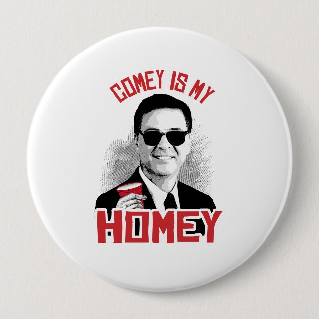 COMEY IS MY HOMEY - -  10 CM ROUND BADGE (Front)