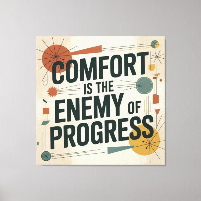 Comfort Is The Enemy Of Progress Canvas Print (Front)