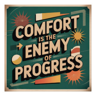 Comfort Is The Enemy Of Progress Photo Print
