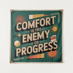 Comfort Is The Enemy Of Progress Tapestry