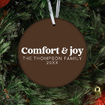 Comfort & Joy Modern Minimalist Brown Christmas  Ornament<br><div class="desc">Introducing our Comfort & Joy Modern Minimalist Brown Christmas Ornament, a warm and stylish addition to your holiday decor. This finely crafted ornament features a minimalist design with a rich brown hue, evoking a sense of cosiness and rustic charm. It beautifully carries the heartwarming message of "Comfort & Joy, "...</div>