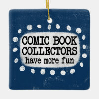Comic Book Collectors Have More Fun Ornament