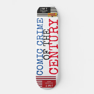 COMIC CRIME OF THE CENTURY 8 1/2" Skateboard Deck