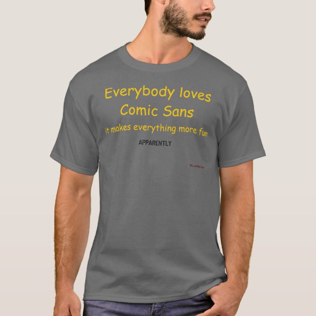 Comic Sans Is Fun T-Shirt (Front)