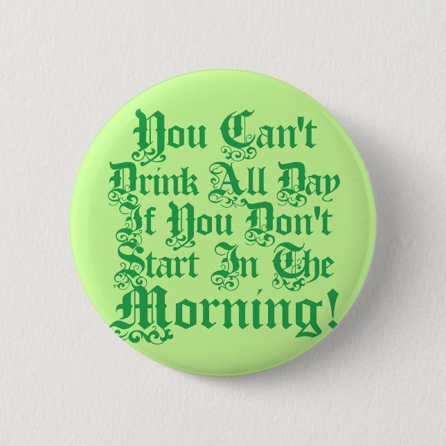 Comical Irish Drinking Quote 6 Cm Round Badge (Front)