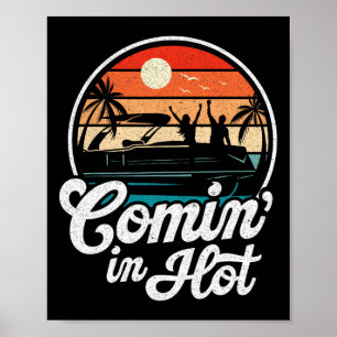 Comin In Hot Funny Pontooning Boat Lake Boating Pa Poster