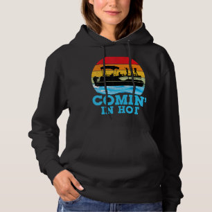Comin In Hot Lake Party Pontoon Boating Pontoon Hoodie