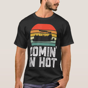 Comin In Hot Pontoon Captain Boat Boating T-Shirt