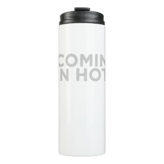 Comin In Hot Shirt - Coming In Hot T-Shirt Thermal Tumbler