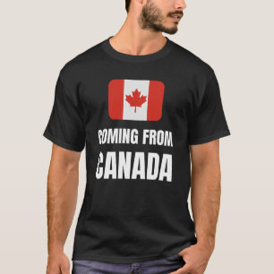 Coming from Canada T-Shirt