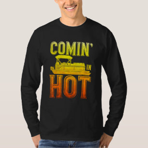 Coming In Hot Pontoon Captain Queen Pontoon Boat T-Shirt