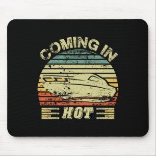 Coming In Hot Shirt Pontoon Captain  Mouse Pad