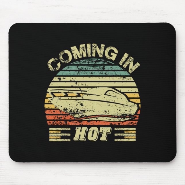Coming In Hot Shirt Pontoon Captain  Mouse Pad (Front)
