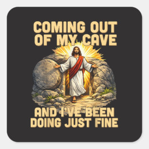 Coming Out of My Cave The Jesus Resurrection Square Sticker