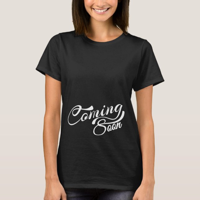 Coming Soon Maternity T-Shirt (Front)