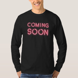 Coming Soon Retro Sign Sassy Suggestive T-Shirt