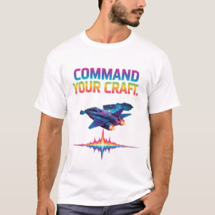 Command Your Craft." T-Shirt