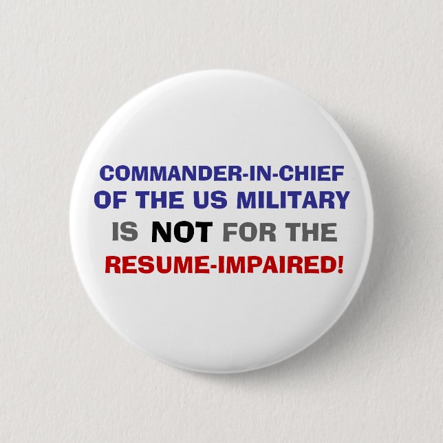 COMMANDER-IN-CHIEF IS NOT FOR THE RESUME IMPAIRED 6 CM ROUND BADGE (Front)