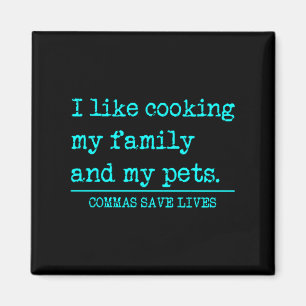 Commas Save Lives Like Cooking Family And Pets Magnet