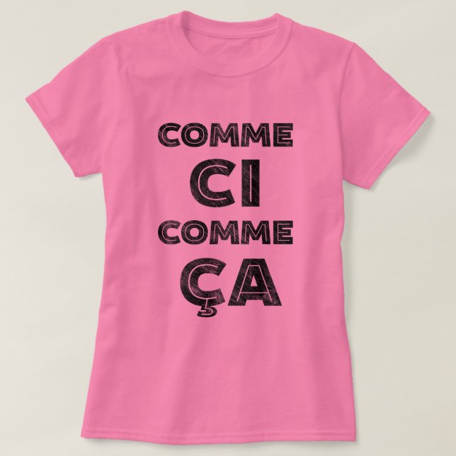 Comme Ci, Comme Ca - French Saying for "So, So" T-Shirt (Design Front)