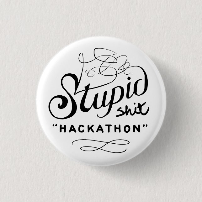 Commemorative Stupid Hackathon Button (Front)