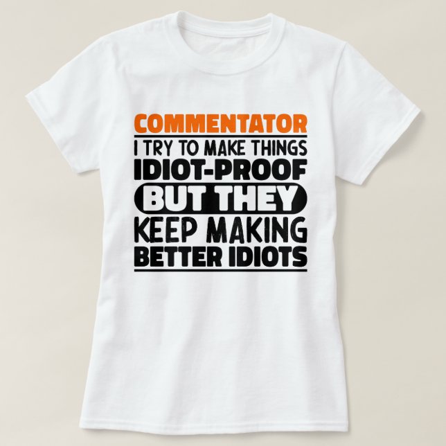 Commentator I Try To Make Things Funny Sayings T-Shirt (Design Front)