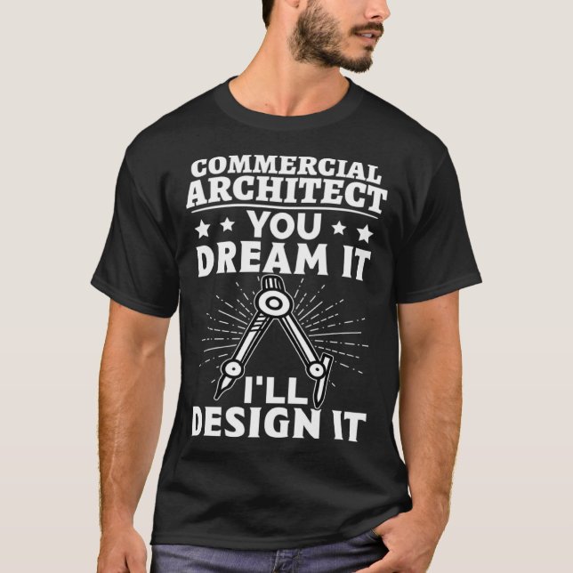 Commercial Architect You Dream It I ll It T-Shirt (Front)