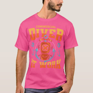 Commercial Diver At Work Deep Dive Commercial Divi T-Shirt