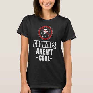Commies Aren`t Cool - Anti-Communism T-Shirt