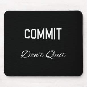 Commit Dont Quit Motivational Novelty Mouse Pad
