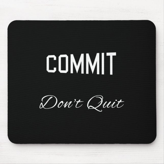 Commit Dont Quit Motivational Novelty  Mouse Pad (Front)