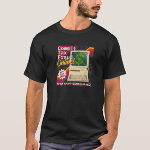 Commit Tax Fraud Online Distressed Retro Video Gam T-Shirt