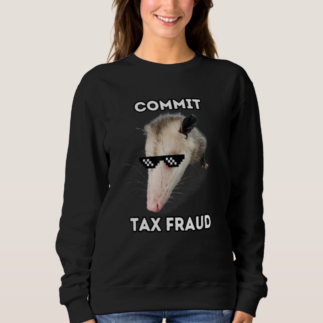 Commit Tax Fraud Sweatshirt (Front)
