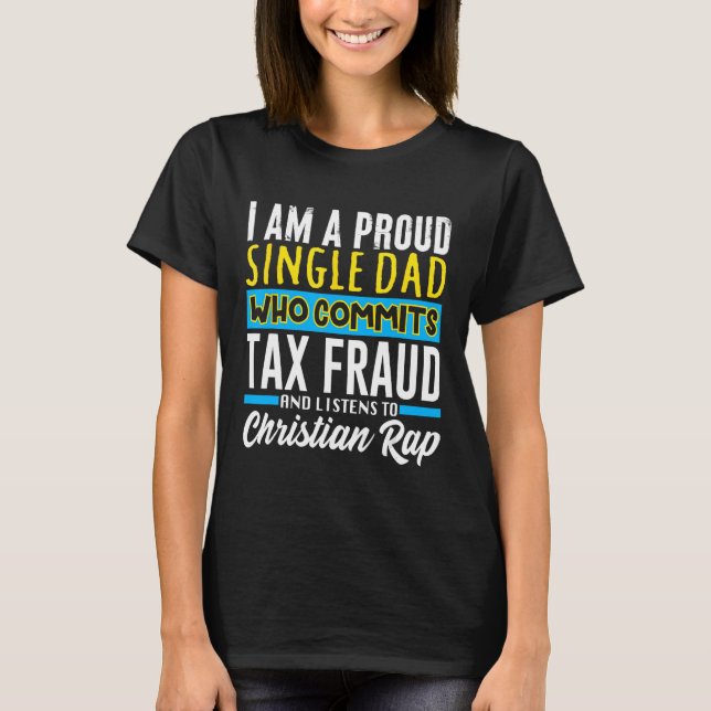 Commit Tax Fraud Weird Oddly Specific Meme Sarcast T-Shirt (Front)