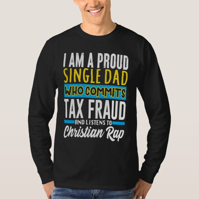 Commit Tax Fraud Weird Oddly Specific Meme Sarcast T-Shirt (Front)